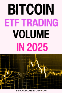 Bitcoin ETF Trading Volume in 2025