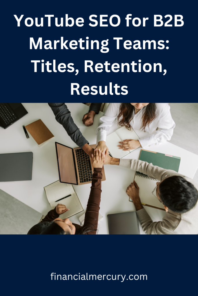 YouTube SEO for B2B Marketing Teams Titles, Retention, Results