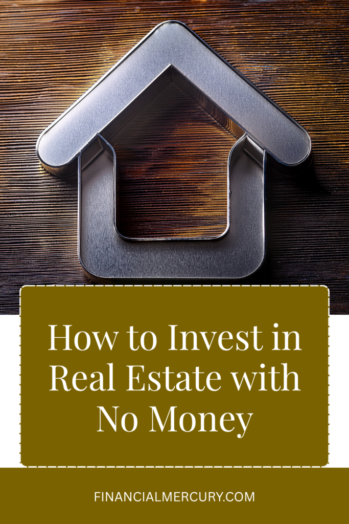 How to Invest in Real Estate with No Money